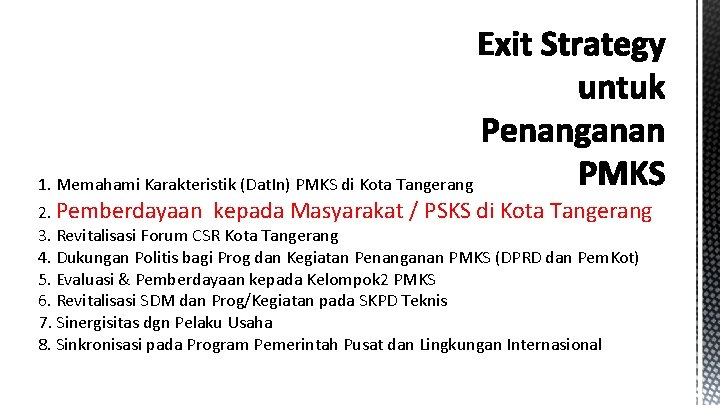 1. Memahami Karakteristik (Dat. In) PMKS di Kota Tangerang 2. Pemberdayaan kepada Masyarakat /