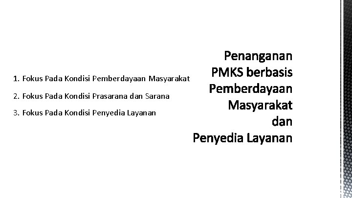 1. Fokus Pada Kondisi Pemberdayaan Masyarakat 2. Fokus Pada Kondisi Prasarana dan Sarana 3.