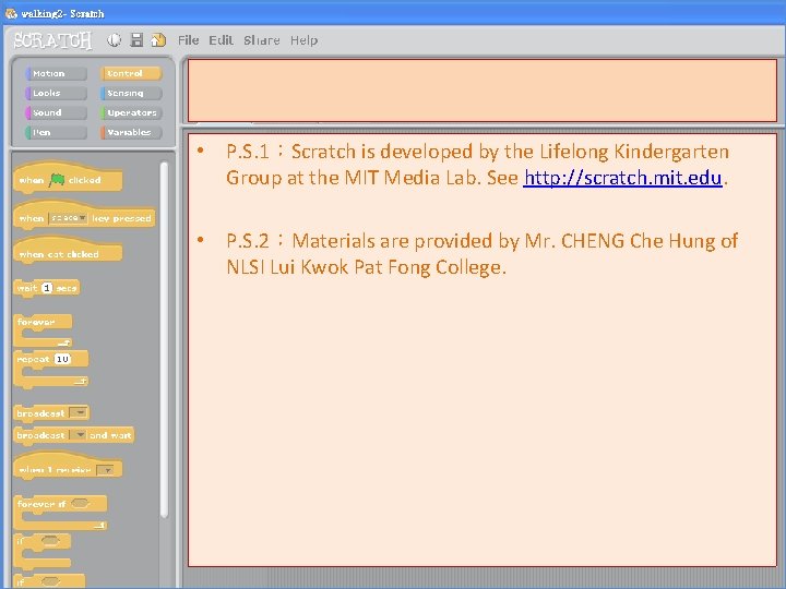  • P. S. 1：Scratch is developed by the Lifelong Kindergarten Group at the