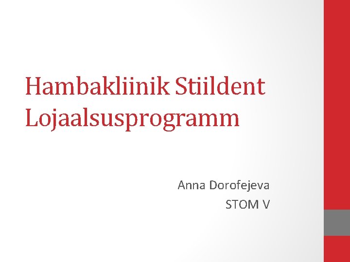 Hambakliinik Stiildent Lojaalsusprogramm Anna Dorofejeva STOM V 