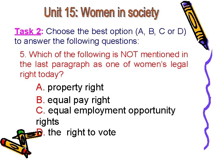 Task 2: Choose the best option (A, B, C or D) to answer the