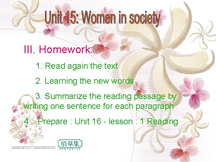 III. Homework: 1. Read again the text 2. Learning the new words. 3. Summarize