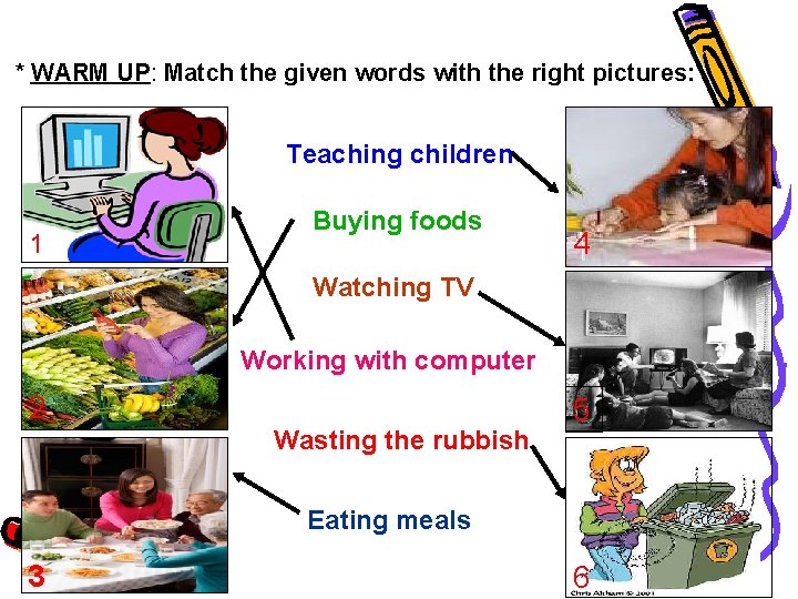 * WARM UP: Match the given words with the right pictures: Teaching children 1