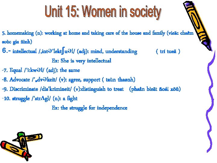 5. homemaking (n): working at home and taking care of the house and family