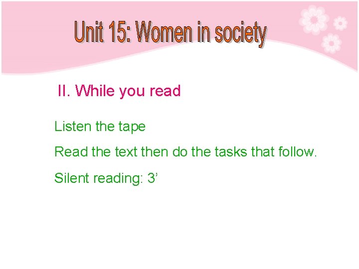 II. While you read Listen the tape Read the text then do the tasks