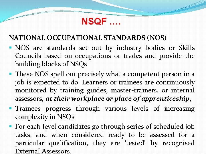 NSQF …. NATIONAL OCCUPATIONAL STANDARDS (NOS) § NOS are standards set out by industry