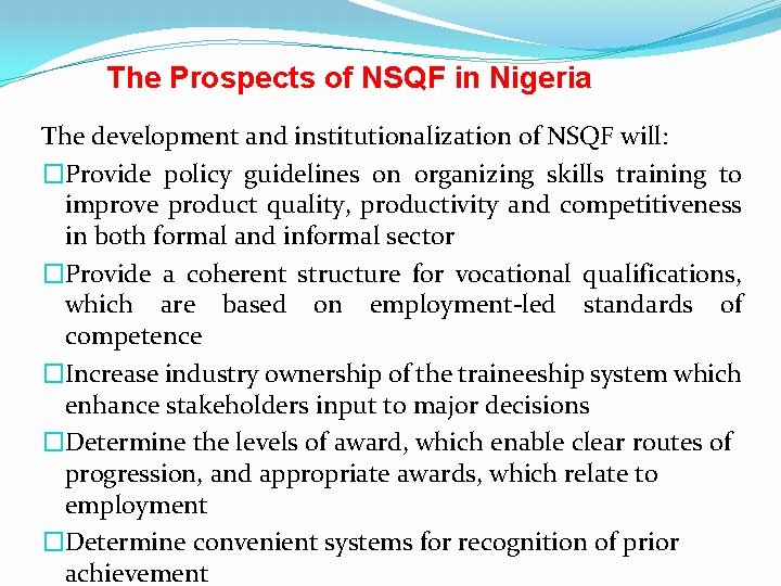 The Prospects of NSQF in Nigeria The development and institutionalization of NSQF will: �Provide