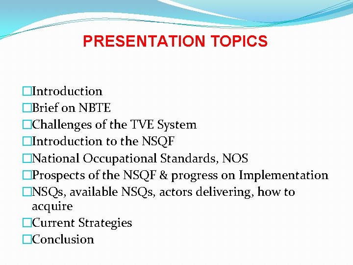 PRESENTATION TOPICS �Introduction �Brief on NBTE �Challenges of the TVE System �Introduction to the