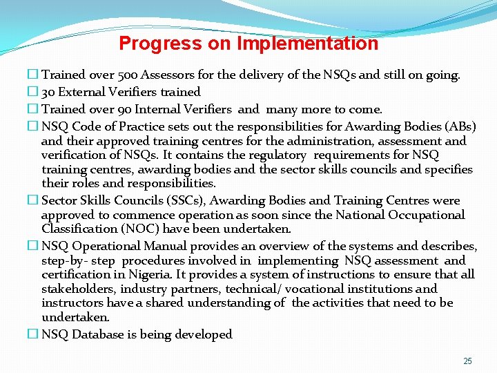 Progress on Implementation � Trained over 500 Assessors for the delivery of the NSQs