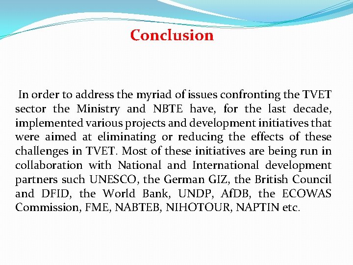 Conclusion In order to address the myriad of issues confronting the TVET sector the