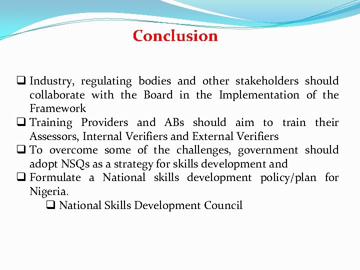Conclusion q Industry, regulating bodies and other stakeholders should collaborate with the Board in