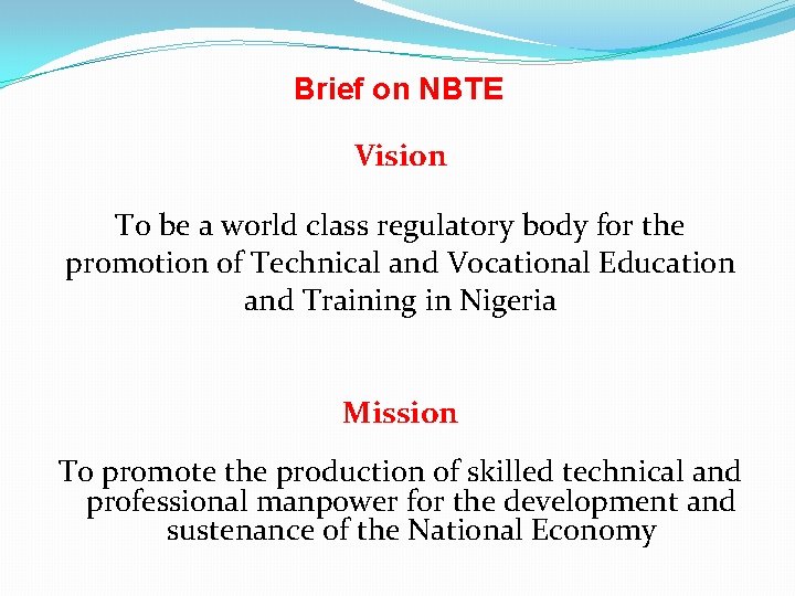 Brief on NBTE Vision To be a world class regulatory body for the promotion