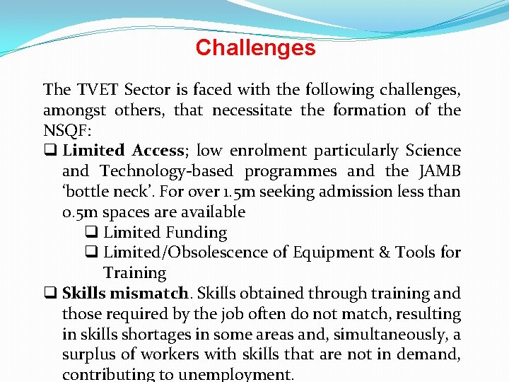 Challenges The TVET Sector is faced with the following challenges, amongst others, that necessitate