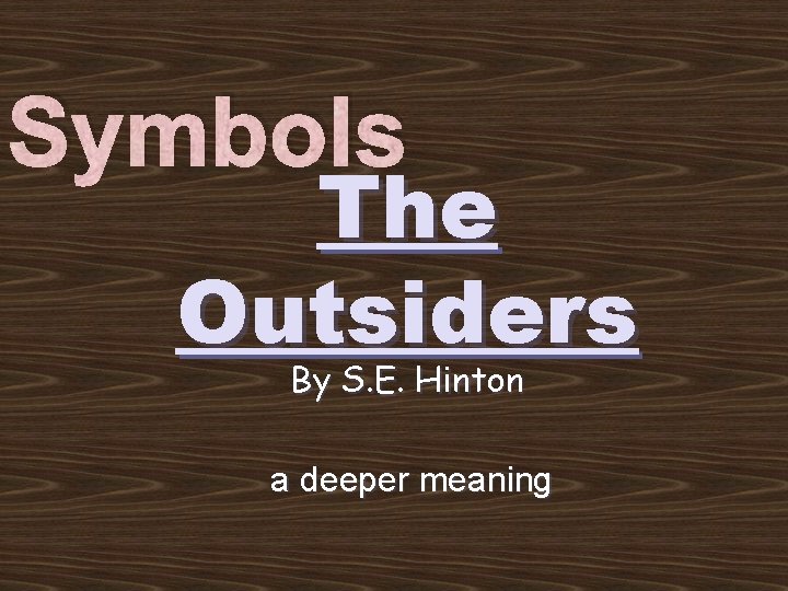 Symbols The Outsiders By S. E. Hinton a deeper meaning 