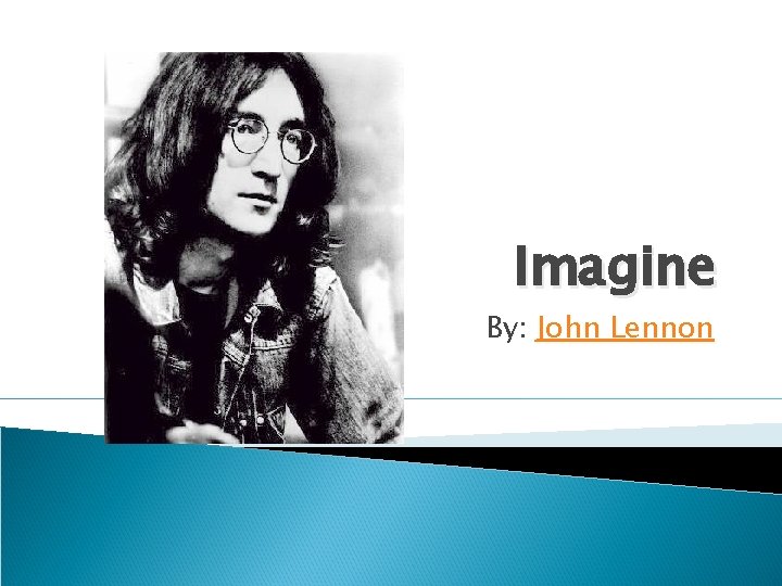 Imagine By: John Lennon 