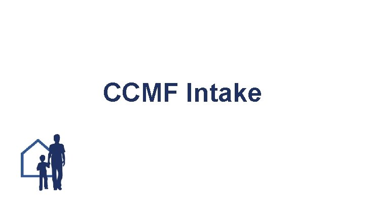 CCMF Intake 