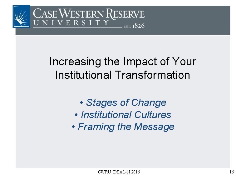 Increasing the Impact of Your Institutional Transformation • Stages of Change • Institutional Cultures