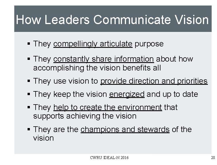 How Leaders Communicate Vision § They compellingly articulate purpose § They constantly share information