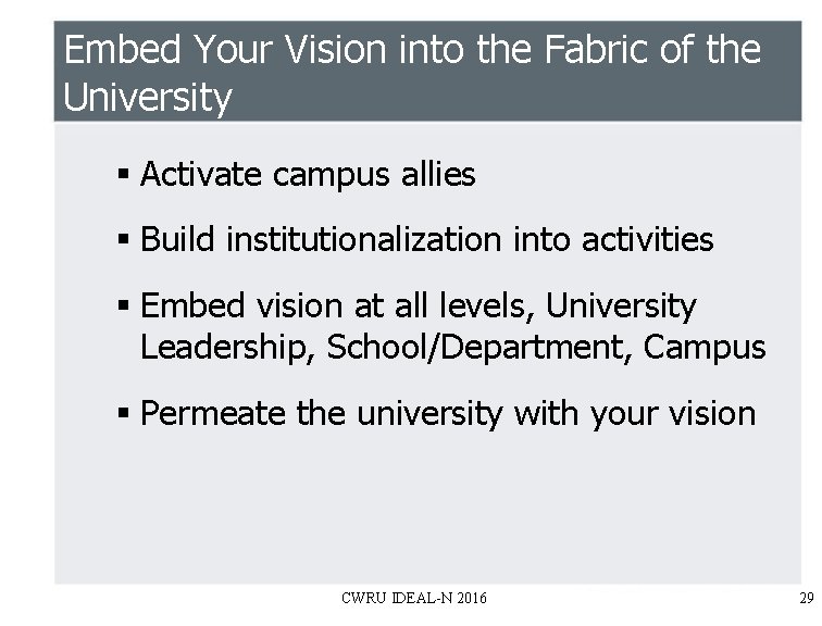 Embed Your Vision into the Fabric of the University § Activate campus allies §