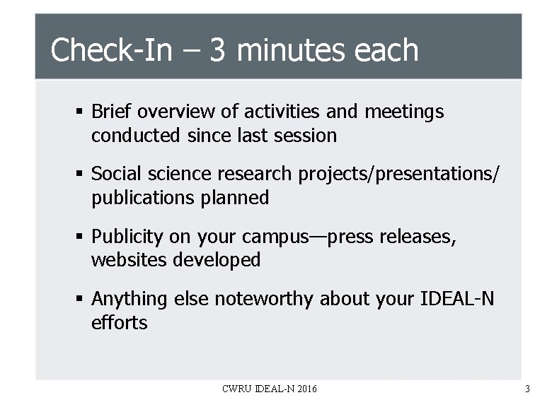 Check-In – 3 minutes each § Brief overview of activities and meetings conducted since