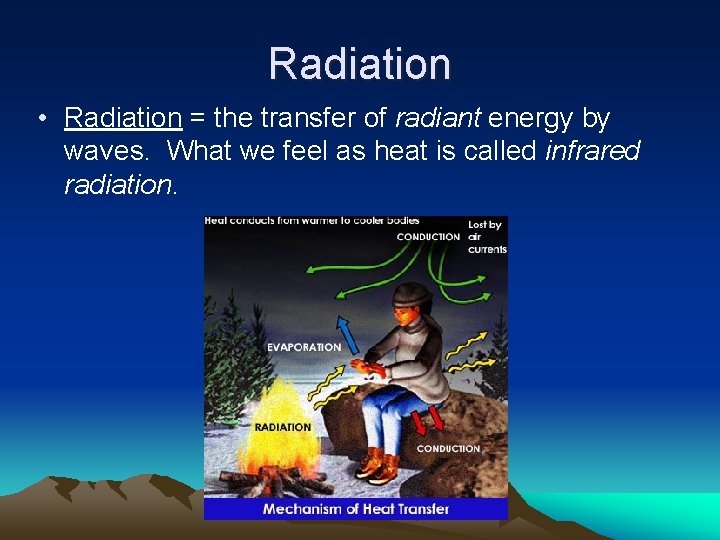 Radiation • Radiation = the transfer of radiant energy by waves. What we feel