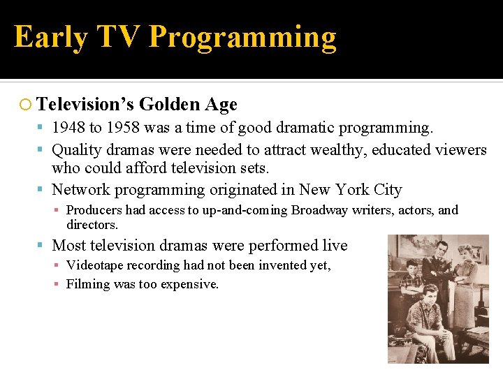 Early TV Programming Television’s Golden Age 1948 to 1958 was a time of good