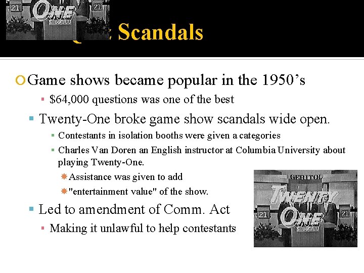 The Quiz Scandals Game shows became popular in the 1950’s ▪ $64, 000 questions
