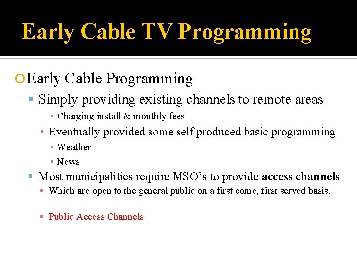 Early Cable TV Programming Early Cable Programming Simply providing existing channels to remote areas