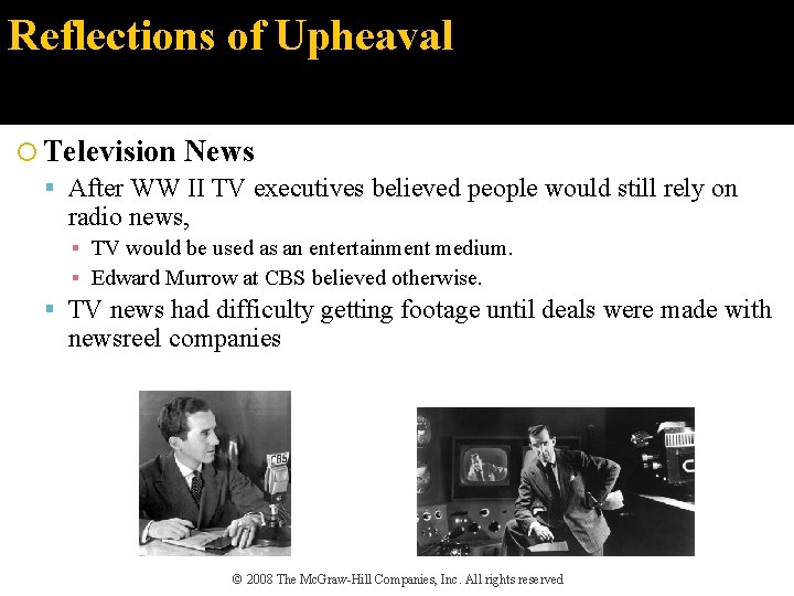 Reflections of Upheaval Television News After WW II TV executives believed people would still