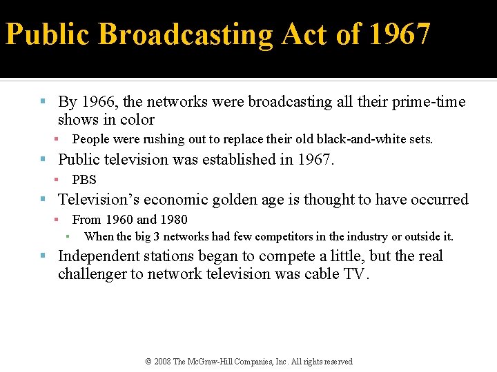 Public Broadcasting Act of 1967 By 1966, the networks were broadcasting all their prime-time