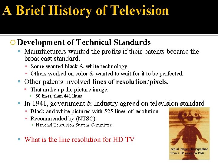 A Brief History of Television Development of Technical Standards Manufacturers wanted the profits if