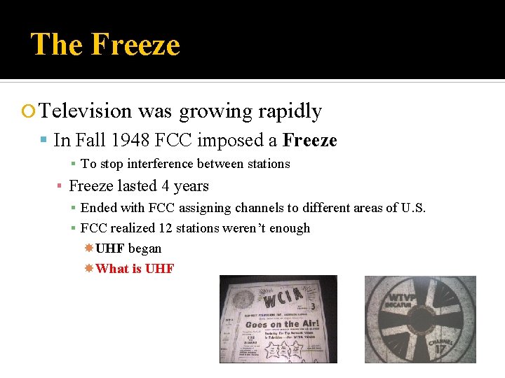 The Freeze Television was growing rapidly In Fall 1948 FCC imposed a Freeze ▪