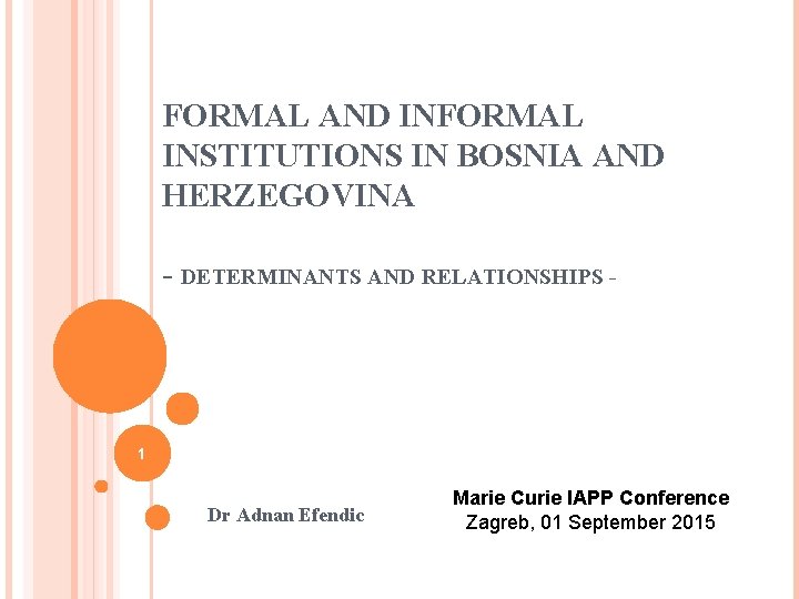 FORMAL AND INFORMAL INSTITUTIONS IN BOSNIA AND HERZEGOVINA - DETERMINANTS AND RELATIONSHIPS - 1