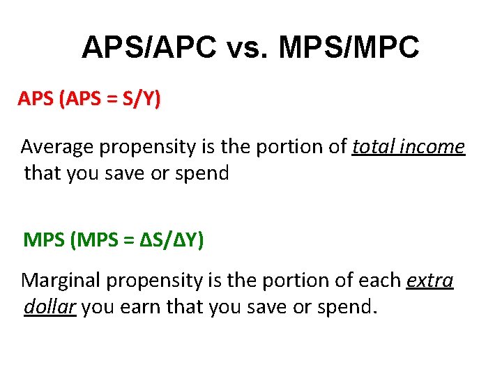 APS/APC vs. MPS/MPC APS (APS = S/Y) Average propensity is the portion of total APS/APC vs. MPS/MPC APS (APS = S/Y) Average propensity is the portion of total