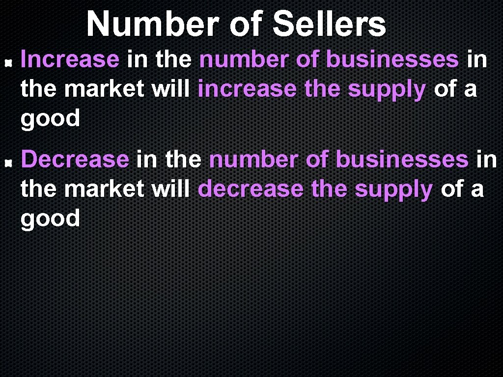 Number of Sellers Increase in the number of businesses in the market will increase