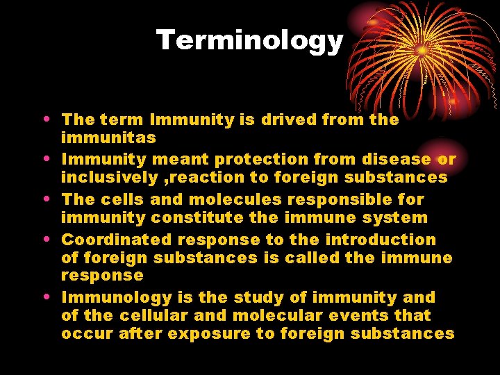Terminology • The term Immunity is drived from the immunitas • Immunity meant protection