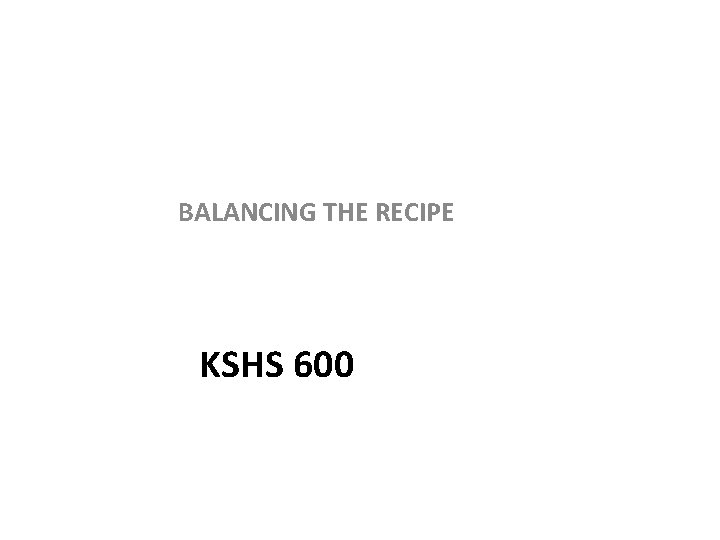 BALANCING THE RECIPE KSHS 600 