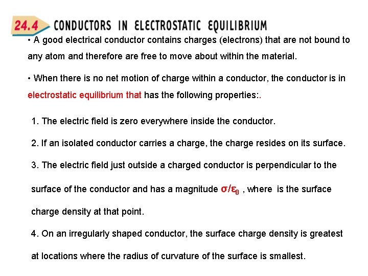  • A good electrical conductor contains charges (electrons) that are not bound to