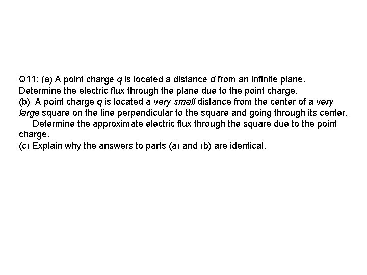 Q 11: (a) A point charge q is located a distance d from an