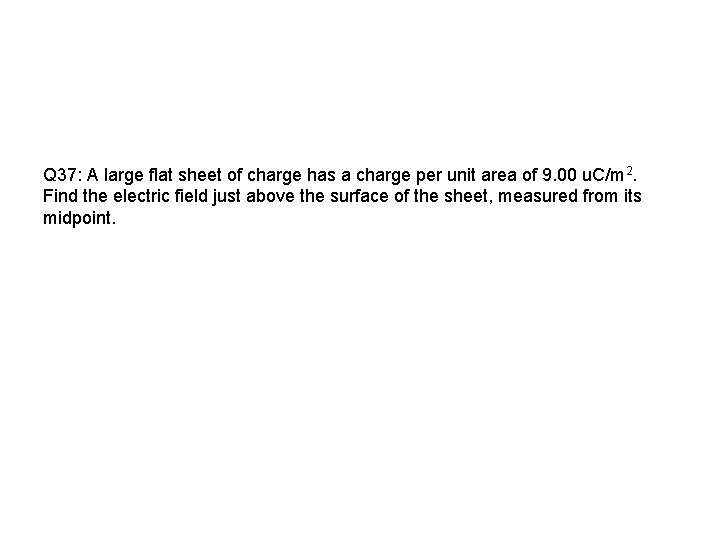 Q 37: A large flat sheet of charge has a charge per unit area