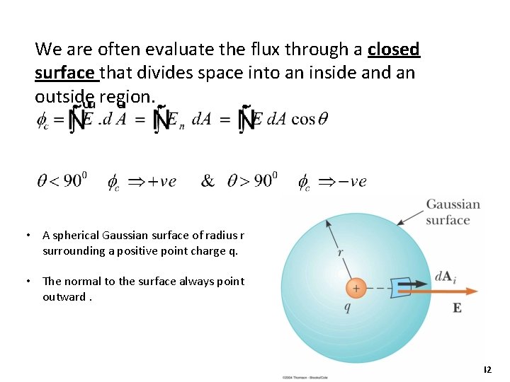 We are often evaluate the flux through a closed surface that divides space into