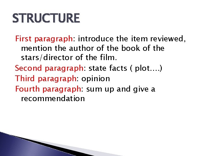 STRUCTURE First paragraph: introduce the item reviewed, mention the author of the book of