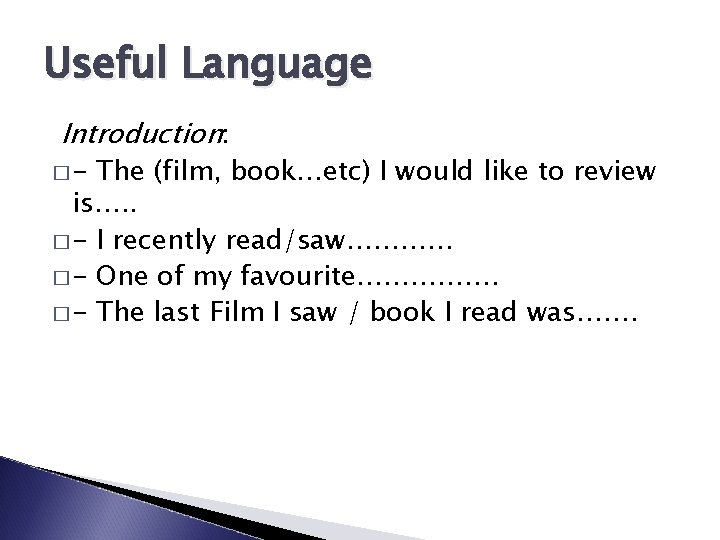 Useful Language Introduction: �- The (film, book…etc) I would like to review is…. .