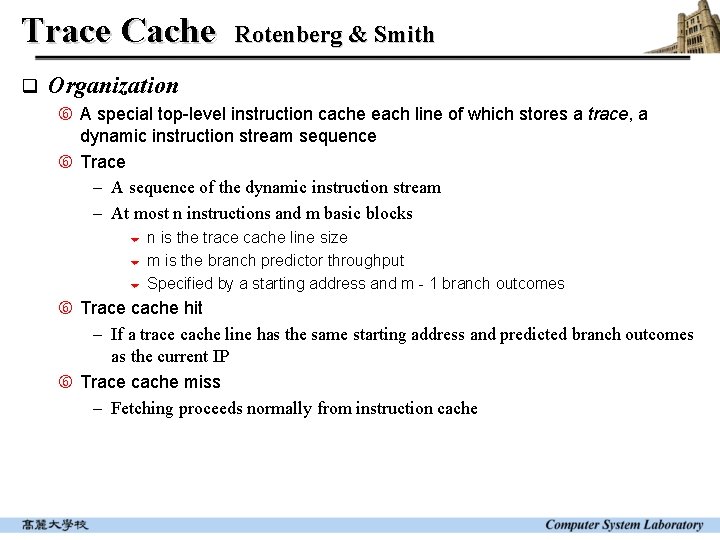 Trace Cache q Rotenberg & Smith Organization A special top-level instruction cache each line