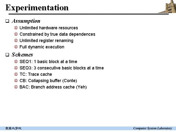 Experimentation q Assumption q Unlimited hardware resources Constrained by true data dependences Unlimited register