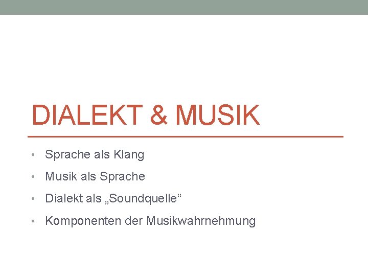 DIALEKT & MUSIK • Sprache als Klang • Musik als Sprache • Dialekt als