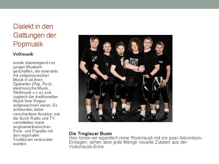Dialekt in den Gattungen der Popmusik Vol. Xmusik wurde überwiegend von jungen Musikern geschaffen,