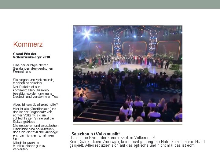 Kommerz Grand Prix der Volksmusiksieger 2010 Eine der erfolgreichsten Sendungen des deutschen Fernsehens! Sie