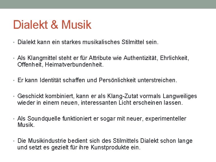 Dialekt & Musik • Dialekt kann ein starkes musikalisches Stilmittel sein. • Als Klangmittel