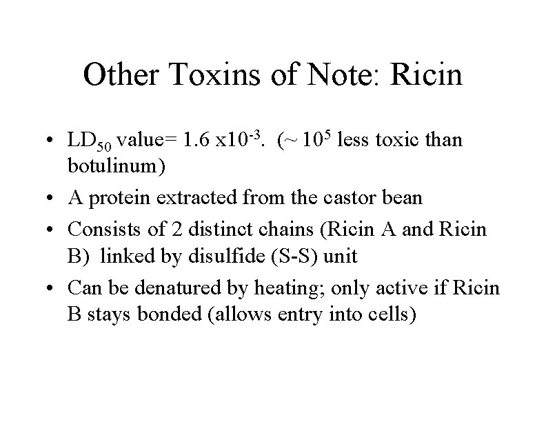 Other Toxins of Note: Ricin • LD 50 value= 1. 6 x 10 -3.